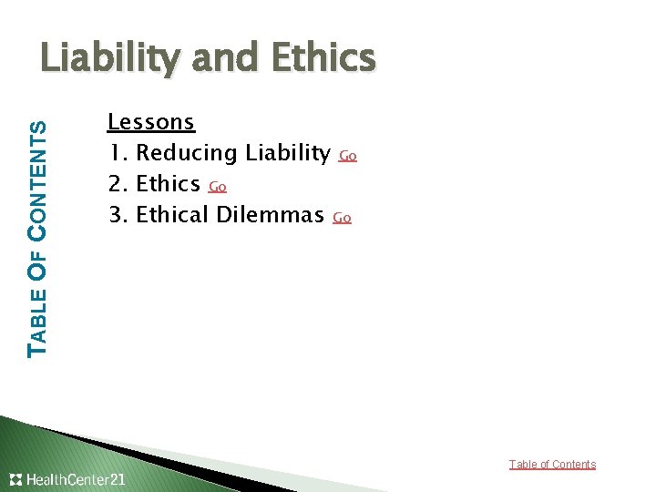 TABLE OF CONTENTS Liability and Ethics Lessons 1. Reducing Liability Go 2. Ethics Go