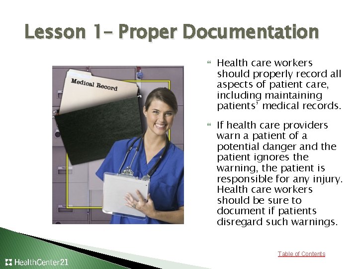 Lesson 1– Proper Documentation Health care workers should properly record all aspects of patient