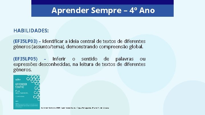 Aprender Sempre – 4º Ano HABILIDADES: (EF 35 LP 03) – Identificar a ideia