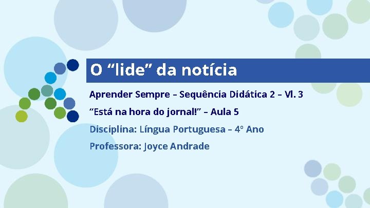 O “lide” da notícia Aprender Sempre – Sequência Didática 2 – Vl. 3 “Está