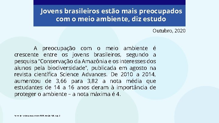 Jovens brasileiros estão mais preocupados com o meio ambiente, diz estudo Outubro, 2020 A