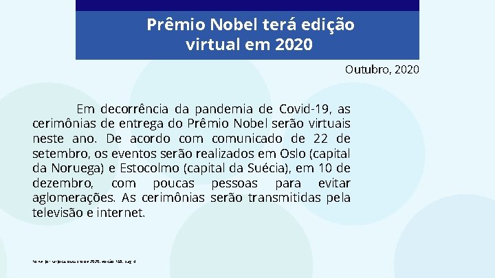 Prêmio Nobel terá edição virtual em 2020 Outubro, 2020 Em decorrência da pandemia de