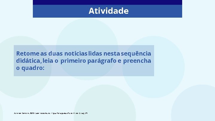 Atividade Retome as duas notícias lidas nesta sequência didática, leia o primeiro parágrafo e