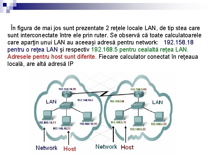 În figura de mai jos sunt prezentate 2 reţele locale LAN, de tip stea