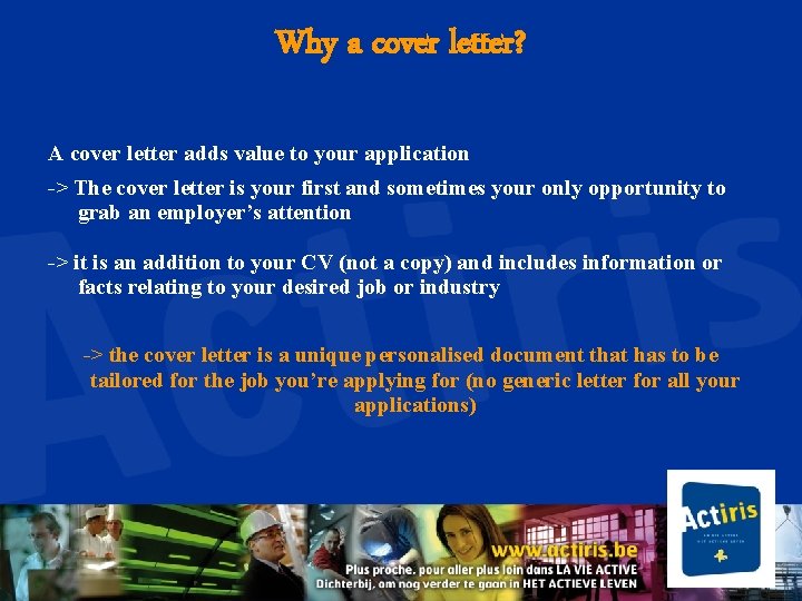 Why a cover letter? A cover letter adds value to your application -> The