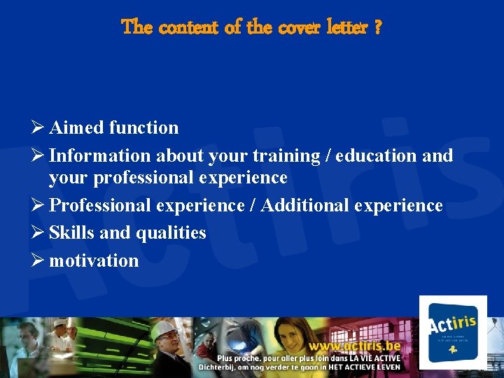 The content of the cover letter ? Ø Aimed function Ø Information about your