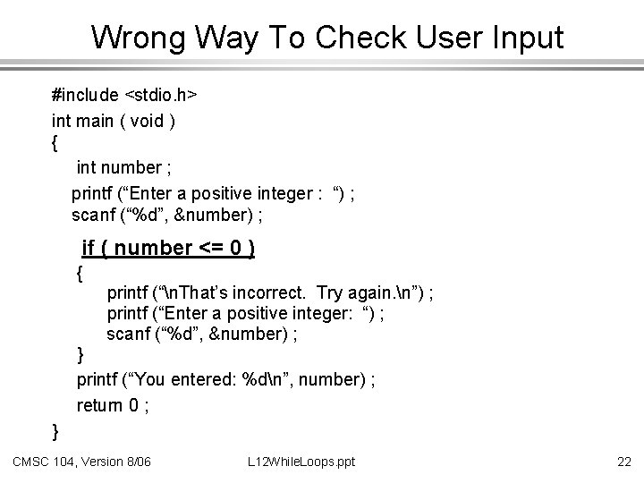 Wrong Way To Check User Input #include <stdio. h> int main ( void )