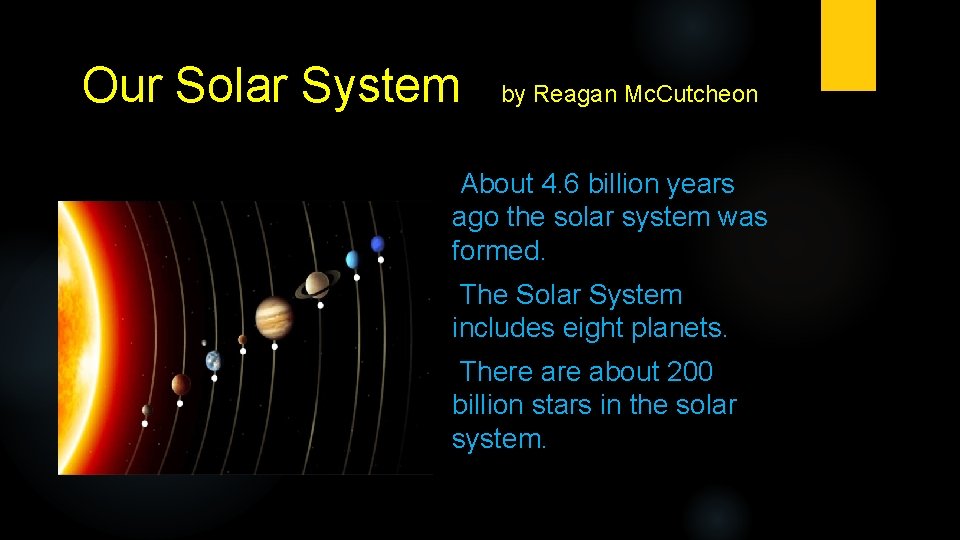 Our Solar System by Reagan Mc. Cutcheon About 4. 6 billion years ago the