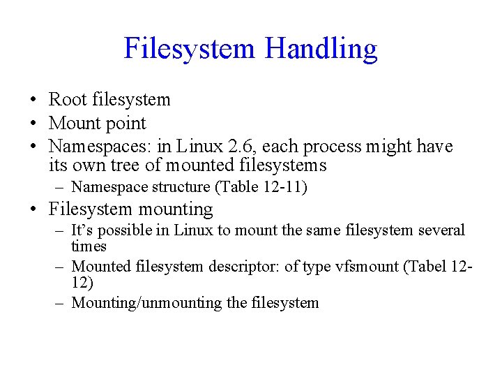 Filesystem Handling • Root filesystem • Mount point • Namespaces: in Linux 2. 6, Filesystem Handling • Root filesystem • Mount point • Namespaces: in Linux 2. 6,