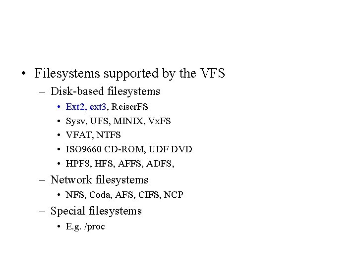 • Filesystems supported by the VFS – Disk-based filesystems • • • Ext • Filesystems supported by the VFS – Disk-based filesystems • • • Ext