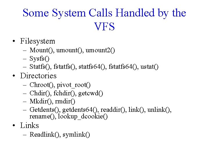 Some System Calls Handled by the VFS • Filesystem – Mount(), umount 2() – Some System Calls Handled by the VFS • Filesystem – Mount(), umount 2() –