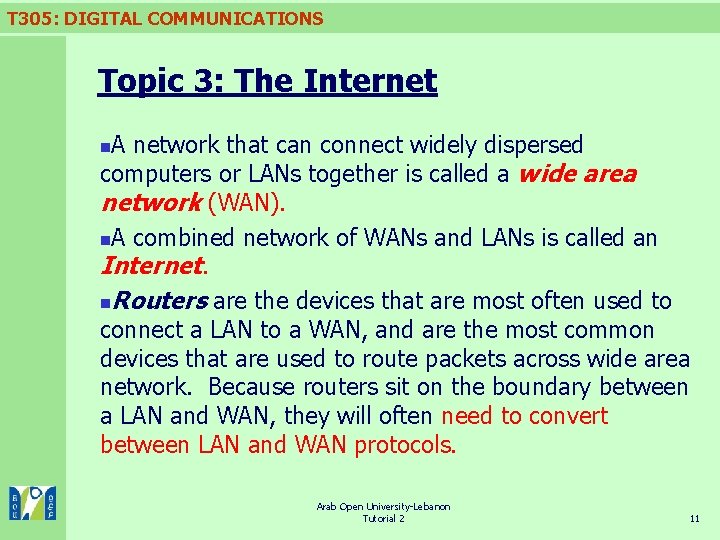 T 305: DIGITAL COMMUNICATIONS Topic 3: The Internet A network that can connect widely