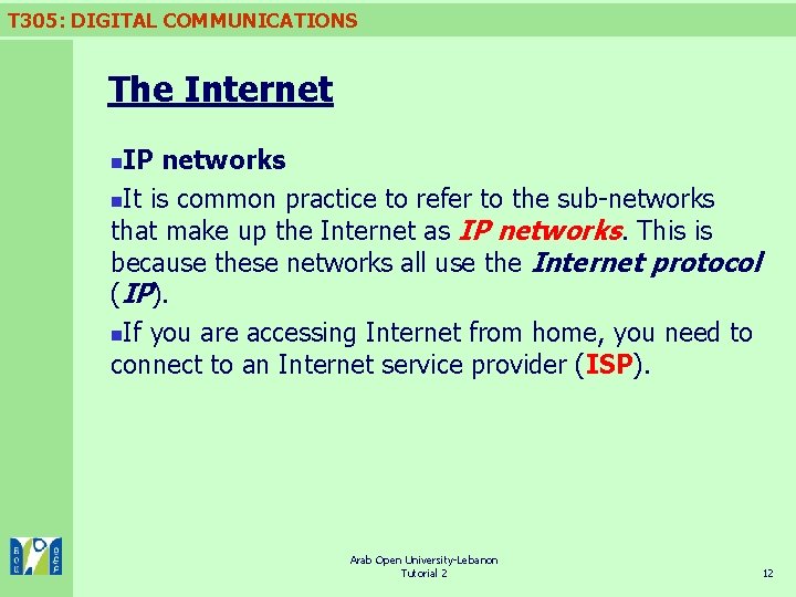 T 305: DIGITAL COMMUNICATIONS The Internet IP networks n. It is common practice to