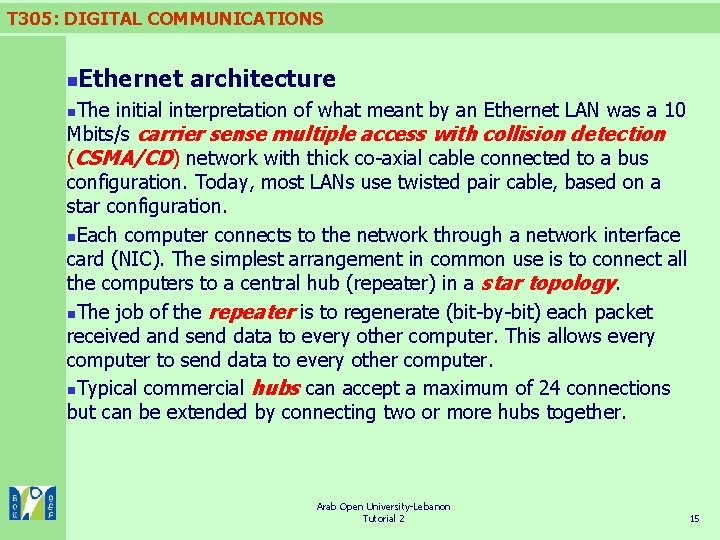 T 305: DIGITAL COMMUNICATIONS n Ethernet architecture The initial interpretation of what meant by T 305: DIGITAL COMMUNICATIONS n Ethernet architecture The initial interpretation of what meant by