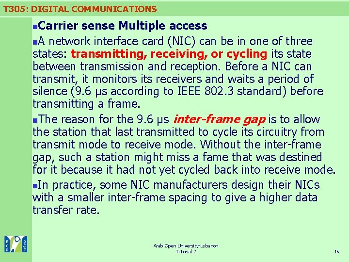 T 305: DIGITAL COMMUNICATIONS Carrier sense Multiple access n. A network interface card (NIC)