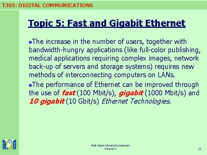 T 305: DIGITAL COMMUNICATIONS Topic 5: Fast and Gigabit Ethernet The increase in the T 305: DIGITAL COMMUNICATIONS Topic 5: Fast and Gigabit Ethernet The increase in the