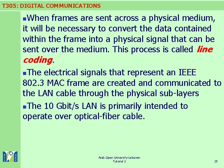 T 305: DIGITAL COMMUNICATIONS When frames are sent across a physical medium, it will T 305: DIGITAL COMMUNICATIONS When frames are sent across a physical medium, it will