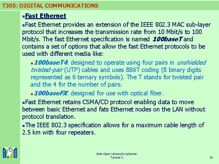 T 305: DIGITAL COMMUNICATIONS Fast Ethernet n. Fast Ethernet provides an extension of the