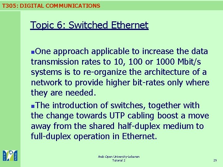 T 305: DIGITAL COMMUNICATIONS Topic 6: Switched Ethernet One approach applicable to increase the