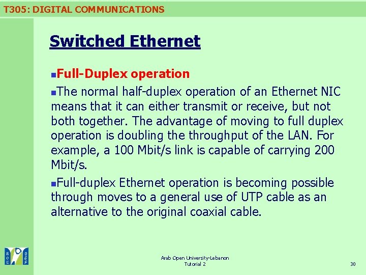 T 305: DIGITAL COMMUNICATIONS Switched Ethernet Full-Duplex operation n. The normal half-duplex operation of