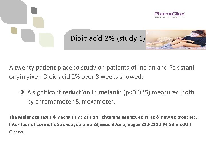 Dioic acid 2% (study 1) A twenty patient placebo study on patients of Indian