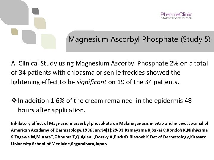 Magnesium Ascorbyl Phosphate (Study 5) A Clinical Study using Magnesium Ascorbyl Phosphate 2% on