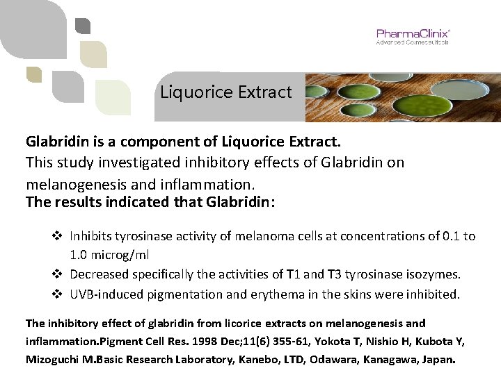 Liquorice Extract Glabridin is a component of Liquorice Extract. This study investigated inhibitory effects