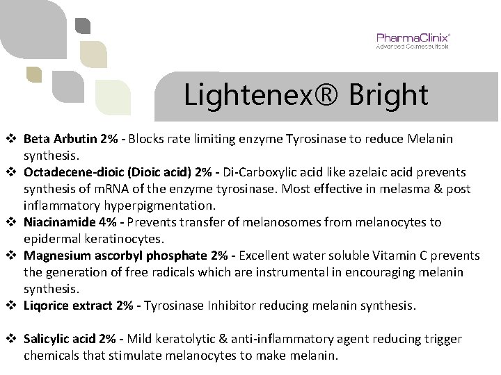 Lightenex® Bright v Beta Arbutin 2% - Blocks rate limiting enzyme Tyrosinase to reduce