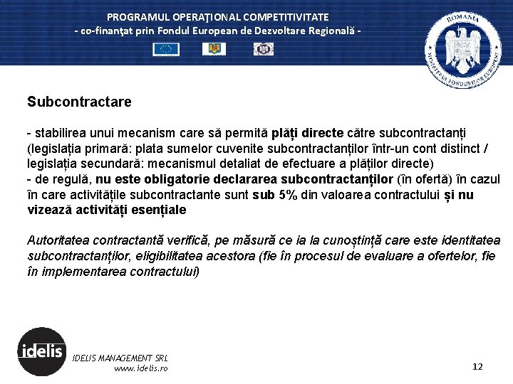 PROGRAMUL OPERAŢIONAL COMPETITIVITATE - co-finanţat prin Fondul European de Dezvoltare Regională - Subcontractare -