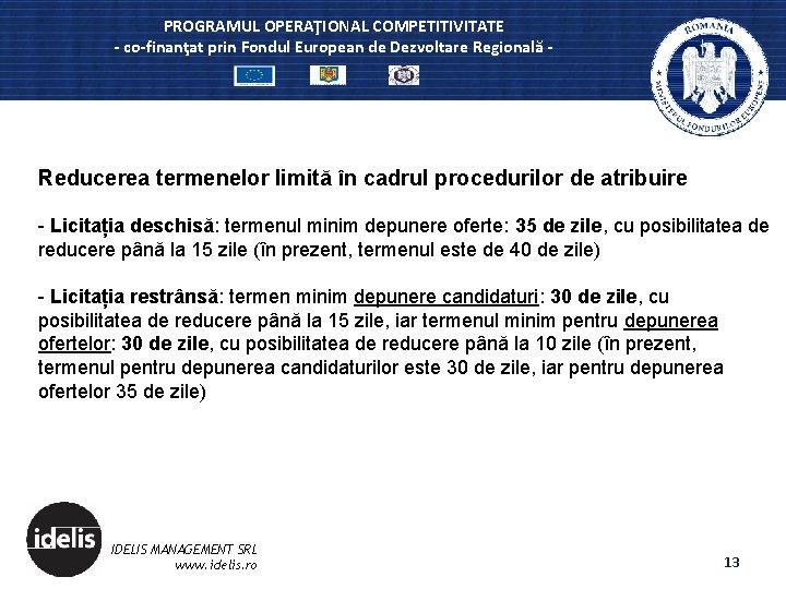 PROGRAMUL OPERAŢIONAL COMPETITIVITATE - co-finanţat prin Fondul European de Dezvoltare Regională - Reducerea termenelor