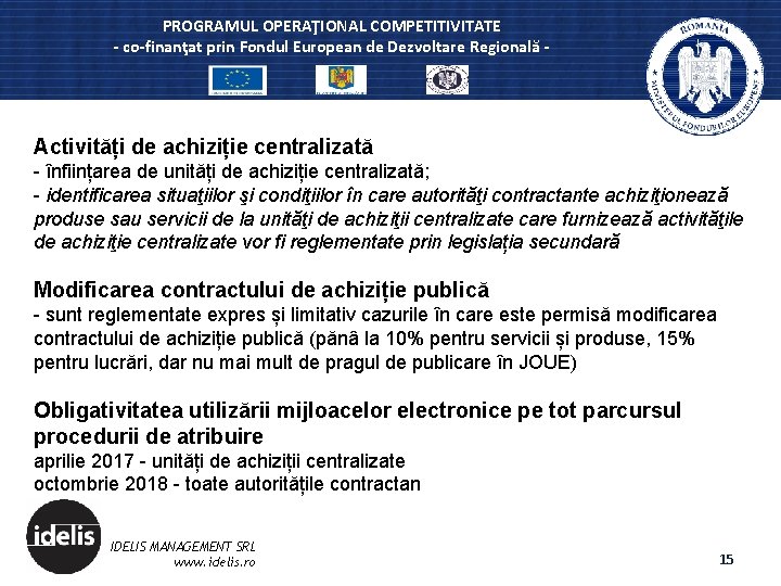 PROGRAMUL OPERAŢIONAL COMPETITIVITATE - co-finanţat prin Fondul European de Dezvoltare Regională - Activități de