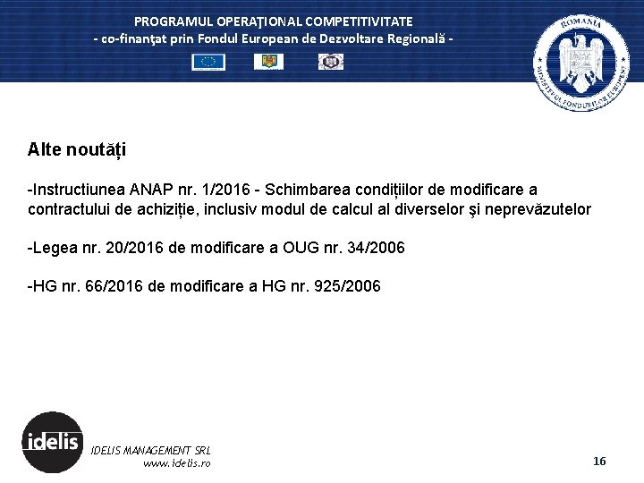 PROGRAMUL OPERAŢIONAL COMPETITIVITATE - co-finanţat prin Fondul European de Dezvoltare Regională - Alte noutăți