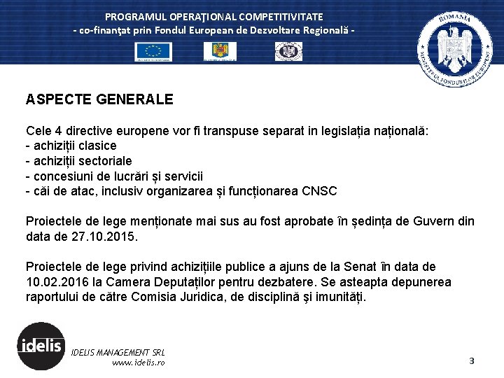 PROGRAMUL OPERAŢIONAL COMPETITIVITATE - co-finanţat prin Fondul European de Dezvoltare Regională - ASPECTE GENERALE