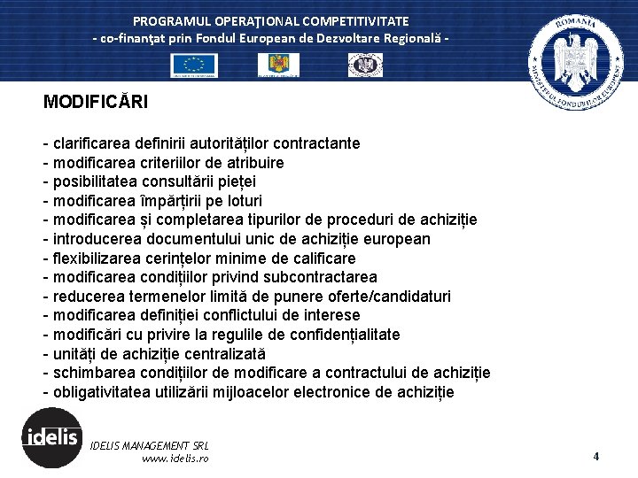 PROGRAMUL OPERAŢIONAL COMPETITIVITATE - co-finanţat prin Fondul European de Dezvoltare Regională - MODIFICĂRI -