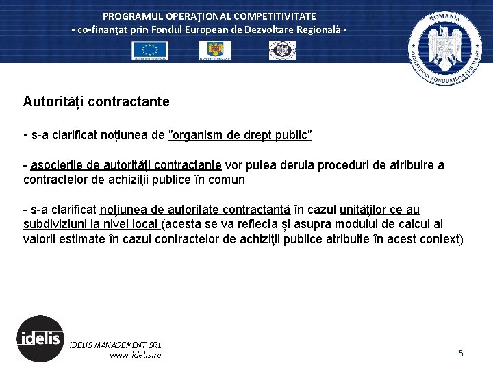 PROGRAMUL OPERAŢIONAL COMPETITIVITATE - co-finanţat prin Fondul European de Dezvoltare Regională - Autorități contractante