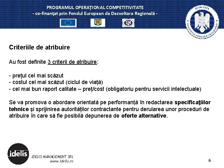 PROGRAMUL OPERAŢIONAL COMPETITIVITATE - co-finanţat prin Fondul European de Dezvoltare Regională - Criteriile de