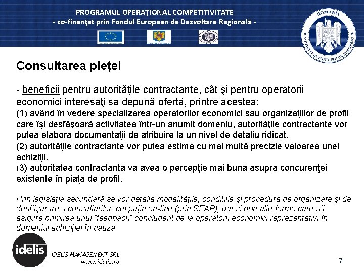 PROGRAMUL OPERAŢIONAL COMPETITIVITATE - co-finanţat prin Fondul European de Dezvoltare Regională - Consultarea pieței