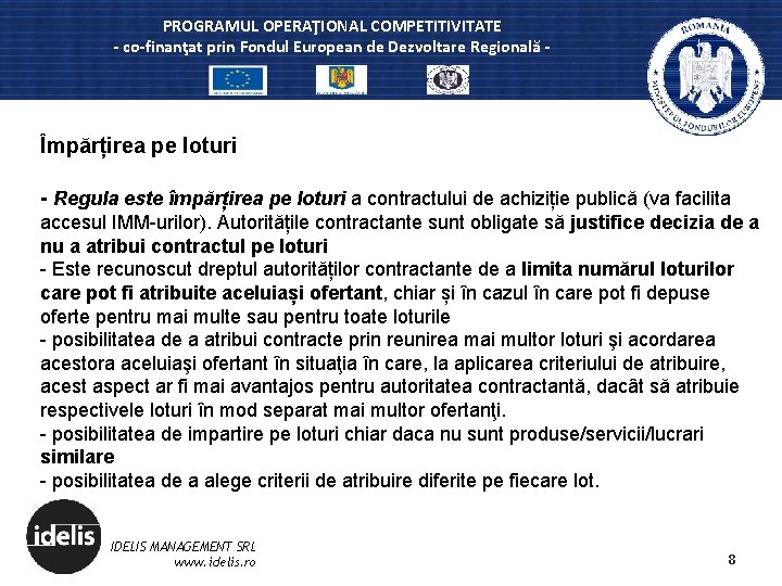 PROGRAMUL OPERAŢIONAL COMPETITIVITATE - co-finanţat prin Fondul European de Dezvoltare Regională - Împărțirea pe