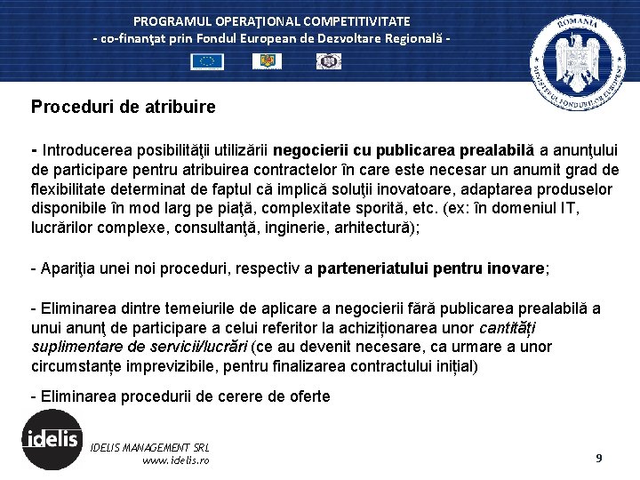 PROGRAMUL OPERAŢIONAL COMPETITIVITATE - co-finanţat prin Fondul European de Dezvoltare Regională - Proceduri de