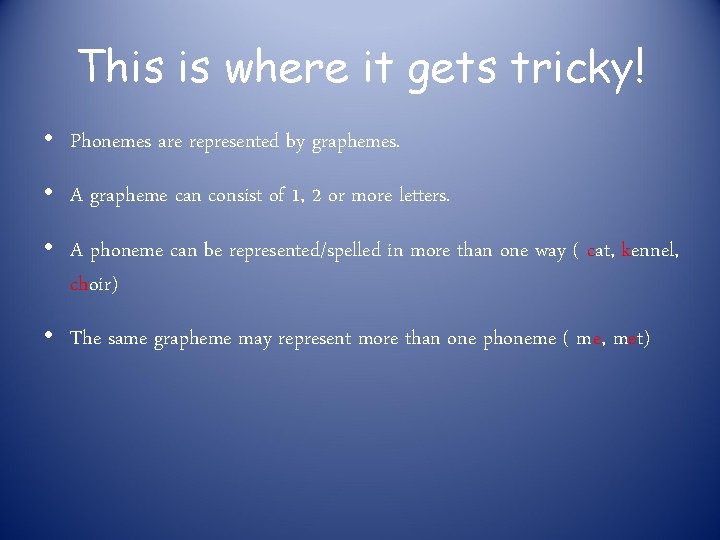 This is where it gets tricky! • Phonemes are represented by graphemes. • A This is where it gets tricky! • Phonemes are represented by graphemes. • A