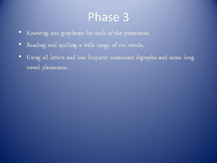 Phase 3 • Knowing one grapheme for each of the phonemes. • Reading and Phase 3 • Knowing one grapheme for each of the phonemes. • Reading and