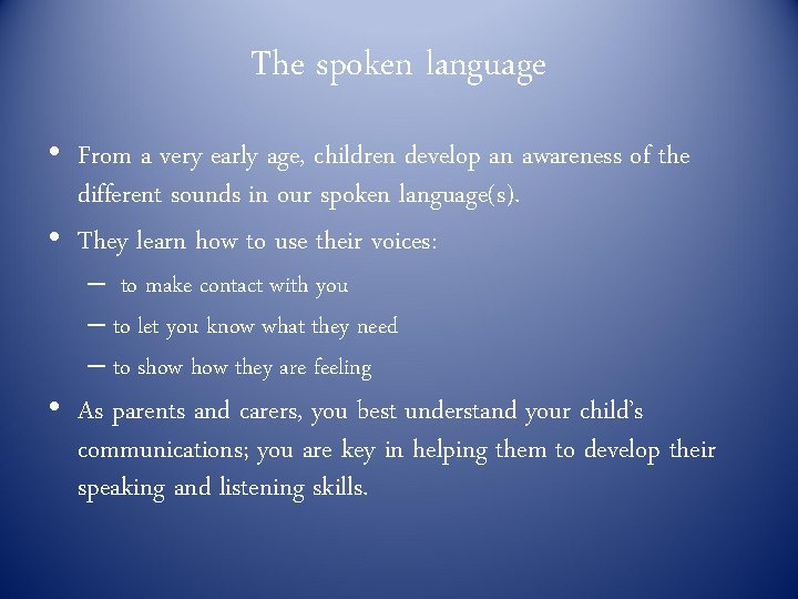 The spoken language • From a very early age, children develop an awareness of The spoken language • From a very early age, children develop an awareness of