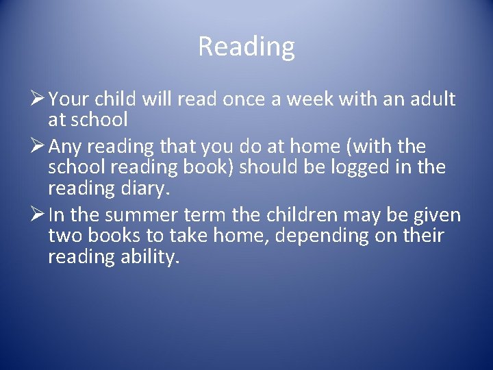 Reading Ø Your child will read once a week with an adult at school Reading Ø Your child will read once a week with an adult at school
