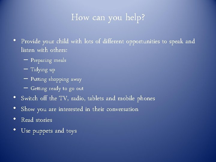 How can you help? • Provide your child with lots of different opportunities to How can you help? • Provide your child with lots of different opportunities to