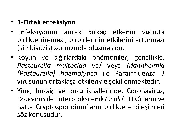  • 1 -Ortak enfeksiyon • Enfeksiyonun ancak birkaç etkenin vücutta birlikte üremesi, birbirlerinin