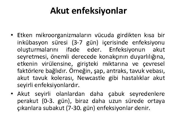 Akut enfeksiyonlar • Etken mikroorganizmaların vücuda girdikten kısa bir inkübasyon süresi (3 -7 gün)