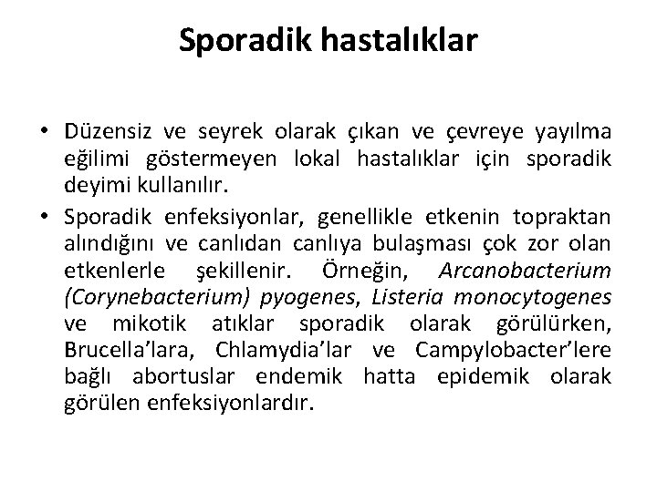 Sporadik hastalıklar • Düzensiz ve seyrek olarak çıkan ve çevreye yayılma eğilimi göstermeyen lokal