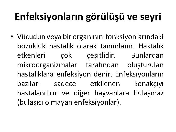 Enfeksiyonların görülüşü ve seyri • Vücudun veya bir organının fonksiyonlarındaki bozukluk hastalık olarak tanımlanır.