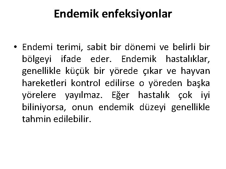 Endemik enfeksiyonlar • Endemi terimi, sabit bir dönemi ve belirli bir bölgeyi ifade eder.