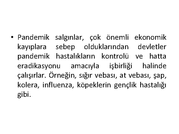  • Pandemik salgınlar, çok önemli ekonomik kayıplara sebep olduklarından devletler pandemik hastalıkların kontrolü